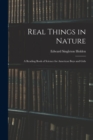 Real Things in Nature : A Reading Book of Science for American Boys and Girls - Book
