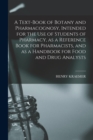 A Text-book of Botany and Pharmacognosy, Intended for the use of Students of Pharmacy, as a Reference Book for Pharmacists, and as a Handbook for Food and Drug Analysts - Book