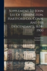 Supplement To John Lee Of Farmington, Hartford Co., Conn. And His Descendants, 1634-1900 - Book