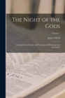 The Night of the Gods : An Inquiry Into Cosmic and Cosmogonic Mythology and Symbolism; Volume 1 - Book