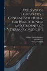 Text Book of Comparative General Pathology, for Practitioners and Students of Veterinary Medicine - Book