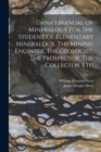 Dana's Manual Of Mineralogy For The Student Of Elementary Mineralogy, The Mining Engineer, The Geologist, The Prospector, The Collector, Etc - Book