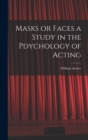Masks or Faces a Study in the Pdychology of Acting - Book