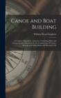 Canoe and Boat Building : A Complete Manual for Amateurs. Containing Plain and Comprehensive Directions for the Construction of Canoes, Rowing and Sailing Boats and Hunting Craft - Book