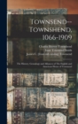 Townsend--Townshend, 1066-1909 : The History, Genealogy and Alliances of The English and American House of Townsend - Book