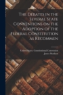 The Debates in the Several State Conventions on the Adoption of the Federal Constitution as Recommen - Book