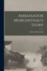 Ambassador Morgenthau's Story - Book