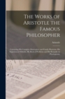 The Works of Aristotle the Famous Philosopher : Containing his Complete Masterpiece and Family Physician; his Experienced Midwife, his Book of Problems and his Remarks on Physiognomy - Book