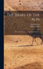 The Israel Of The Alps : A History Of The Perscutions Of The Waldenses - Book