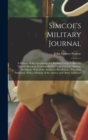 Simcoe's Military Journal : A History of the Operations of a Partisan Corps, Called the Queen's Rangers, Commanded by Lieut. Col. J.G. Simcoe, During the War of the American Revolution; Now First Publ - Book