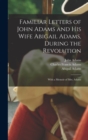 Familiar Letters of John Adams and his Wife Abigail Adams, During the Revolution : With a Memoir of Mrs. Adams - Book