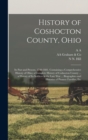 History of Coshocton County, Ohio : Its Past and Present, 1740-1881. Containing a Comprehensive History of Ohio; a Complete History of Coshocton County ... a History of Its Soldiers in the Late war .. - Book