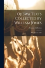 Ojibwa Texts Collected by William Jones : Miscellaneous Tales - Book