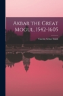 Akbar the Great Mogul, 1542-1605 - Book