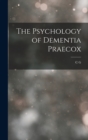 The Psychology of Dementia Praecox - Book