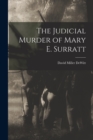 The Judicial Murder of Mary E. Surratt - Book