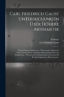 Carl Friedrich Gauss' Untersuchungen Uber Hohere Arithmetik : Disquisitiones Arithmeticae: Theorematis Arithmetici Demonstratio Nova: Summatio Quarumdam Serierum Singularium: Theorematis Fundamentalis - Book