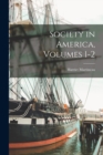 Society in America, Volumes 1-2 - Book