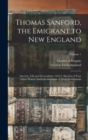 Thomas Sanford, the Emigrant to New England; Ancestry, Life, and Descendants, 1632-4. Sketches of Four Other Pioneer Sanfords and Some of Their Descendants; Volume 1 - Book