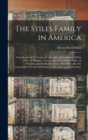 The Stiles Family in America : Genealogies of the Connecticut Family. Descendants of John Stiles, of Windsor, Conn., and of Mr. Francis Stiles, of Windsor and Stratford, Conn., 1635-1894; Also the Con - Book