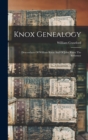 Knox Genealogy : Descendants Of William Knox And Of John Knox The Reformer - Book