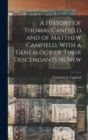 A History of Thomas Canfield and of Matthew Camfield, With a Genealogy of Their Descendants in New - Book