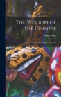 The Wisdom of the Chinese : Their Philosophy in Sayings and Proverbs - Book