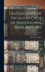 Descendants of Nicholas Cady of Watertown, Mass. 1645-1910; Volume 2 - Book