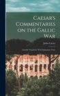 Caesar's Commentaries on the Gallic War : Literally Translated, With Explanatory Notes - Book