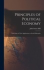 Principles of Political Economy : With Some of Their Applications to Social Philosophy - Book