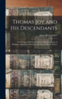 Thomas Joy and His Descendants : In the Lines of His Sons Samuel of Boston, Joseph of Hingham, Ephraim of Berwick; a Portfolio of Family Papers - Book