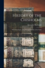 History of the Chisholms : With Genealogies of the Principal Families of the Name - Book