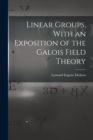 Linear Groups, With an Exposition of the Galois Field Theory - Book