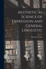 Aesthetic as Science of Expression and General Linguistic - Book