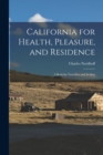 California for Health, Pleasure, and Residence; a Book for Travellers and Settlers - Book