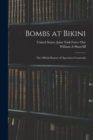 Bombs at Bikini; the Official Report of Operation Crossroads - Book