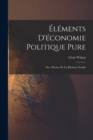 Elements D'economie Politique Pure; Ou, Theorie De La Richesse Sociale - Book