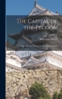 The Capital of the Tycoon : A Narrative of a Three Years' Residence in Japan; Volume 1 - Book
