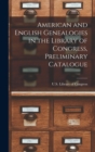 American and English Genealogies in the Library of Congress, Preliminary Catalogue - Book