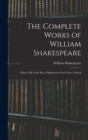 The Complete Works of William Shakespeare : With a Life of the Poet, Explanatory Foot-notes, Critical - Book