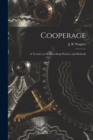 Cooperage; A Treatise on Modern Shop Practice and Methods - Book