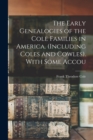 The Early Genealogies of the Cole Families in America. (Including Coles and Cowles). With Some Accou - Book