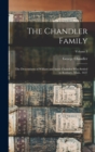 The Chandler Family : The Descendants of William and Annis Chandler who Settled in Roxbury, Mass., 1637; Volume 3 - Book