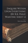 Enquire Within Upon Everything [By R.K. Philp. Wanting Sheet L] - Book
