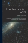 Star Lore of all Ages; a Collection of Myths, Legends, and Facts Concerning the Constellations of the Northern Hemisphere - Book