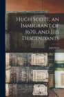 Hugh Scott, an Immigrant of 1670, and his Descendants - Book