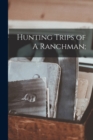 Hunting Trips of A Ranchman; - Book