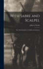 With Sabre and Scalpel; The Autobiography of a Soldier and Surgeon - Book