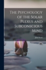 The Psychology of the Solar Plexus and Subconscious Mind - Book