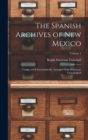 The Spanish Archives of New Mexico; Comp. and Chronologically Arranged With Historical, Genealogical; Volume 1 - Book